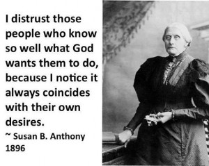 ... notice ti always coincides with their own desires - Susan B Anthony