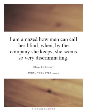 ... company she keeps, she seems so very discriminating. Picture Quote #1