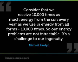 ... intractable. It’s a challenge to our ingenuity. — Michael Pawlyn