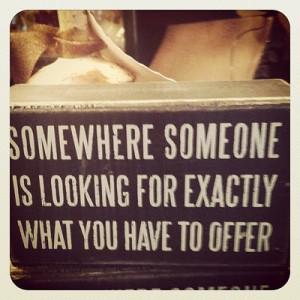 There is a place out there that’s right for you. Don’t lose hope ...