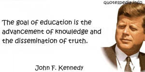 ... is the advancement of knowledge and the dissemination of truth