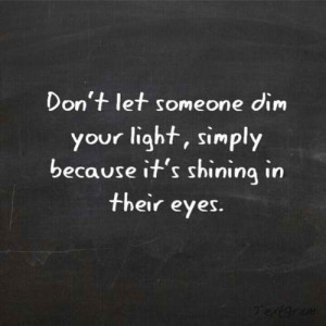 Don't dim your light