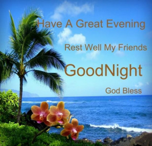 GOOD NIGHT MY FRIENDS! GOD BLESS YOU ALL!
