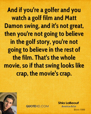 ... the whole movie, so if that swing looks like crap, the movie's crap