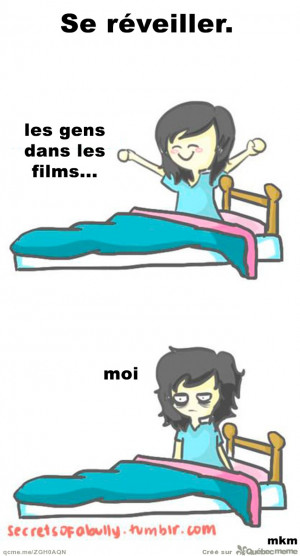 les gens dans les films vs moi.