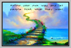 Follow your own way and let people think what they want.