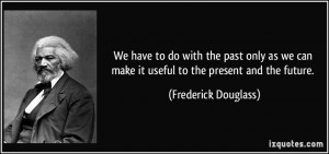 More Frederick Douglass Quotes