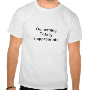 Inappropriate T-shirts & Shirts