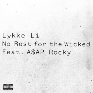 Lykke Li – ‘No Rest For The Wicked’ (Feat. A$AP Rocky)