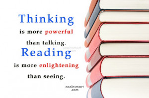 Reading Quote: Thinking is more powerful than talking. Reading...