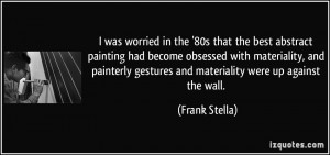 was worried in the '80s that the best abstract painting had become ...