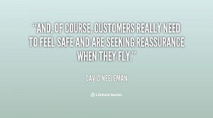 And, of course, customers really need to feel safe and are seeking ...