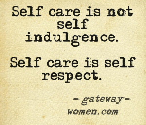 self indulgence. Self care is self respect. ---Jody Day (Gateway Women ...