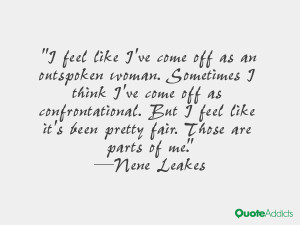 feel like I've come off as an outspoken woman. Sometimes I think I ...