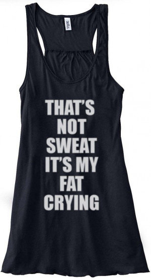 ... www.etsy.com/listing/193654446/thats-not-sweat-its-my-fat-crying-funny