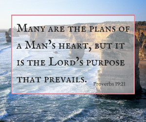 ... of a mans heart but Lords purposes prevail | bible Verse | Proverbs 19
