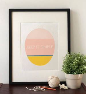 Keep It Simple / Modern Simple Chic Art print / Life by FirstLov