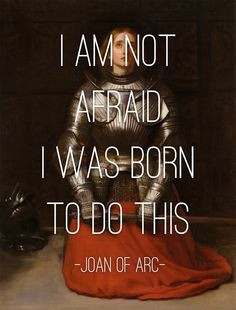 The Heroes Project ~ Listening with Joan of Arc ~ I Am Not Afraid; I ...