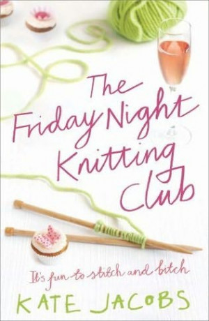 Knitting Club (Friday Night Knitting Club, book 1) by Kate Jacobs