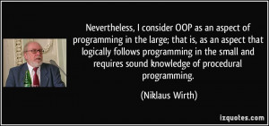 Nevertheless, I consider OOP as an aspect of programming in the large ...