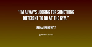 quote-Jenna-Ushkowitz-im-always-looking-for-something-different-to ...