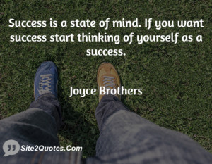 Success is a state of mind. If you want success start thinking of ...