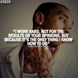 rapper, tyga, quotes, sayings, i work hard | Favimages.