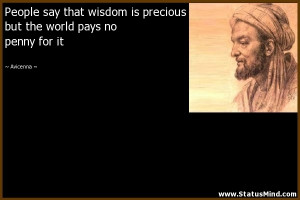 ... but the world pays no penny for it - Avicenna Quotes - StatusMind.com