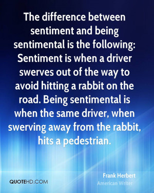 between sentiment and being sentimental is the following: Sentiment ...