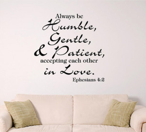 This week, our verse is Ephesians 4:2 “Be completely humble and ...