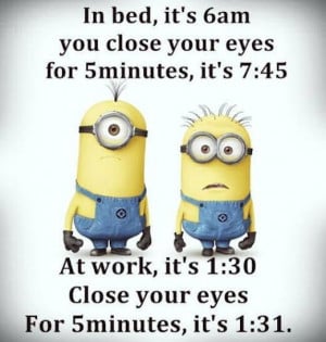 179541-Funny-Minion-Quote-About-Time-At-Work-Vs-Home.jpg