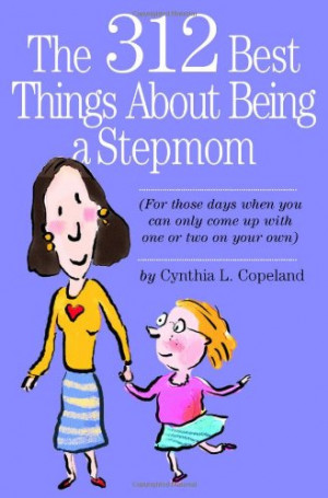 The 312 Best Things About Being a Stepmom: For those days when you can ...