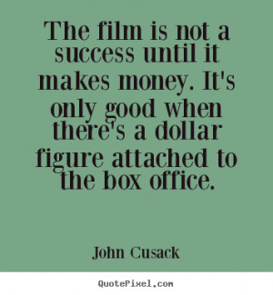 quotes - The film is not a success until it makes money... - Success ...