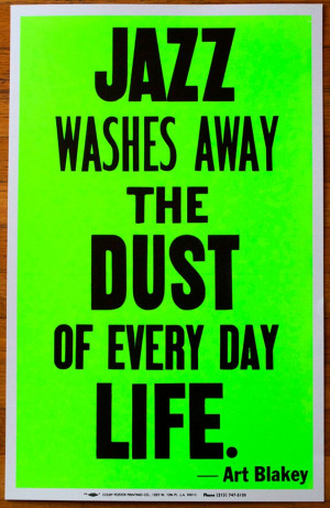 Jazz Washes Away The Dust Of Every Day Life Art Blakey On Neon Green