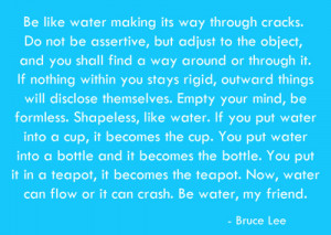 Be Like Water Making Its Way Through Cracks Do Not Be Assertive But ...
