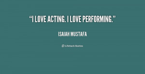 quote-Isaiah-Mustafa-i-love-acting-i-love-performing-227393.png