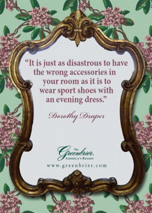 DorothyDraper #Quote #TheGreenbrier http://www.greenbrier.com