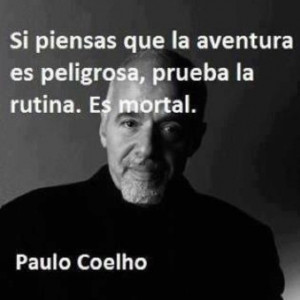 ... Paulo Coelho, Si Piensa, La Aventura, Spanish Quotes, Aventura Es