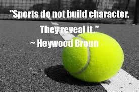 Sports to not build character, they reveal it…