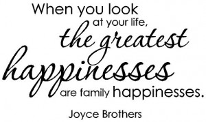 Joyce Brothers. quote. When you look at your life, the greatest ...
