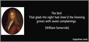 The bird That glads the night had cheer'd the listening groves with ...