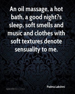 An oil massage, a hot bath, a good night?s sleep, soft smells and ...