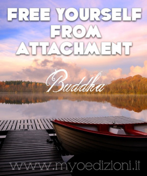 Free yourself from attachment. #buddhist #quote #buddha