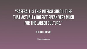 Baseball is this intense subculture that actually doesn't speak very ...