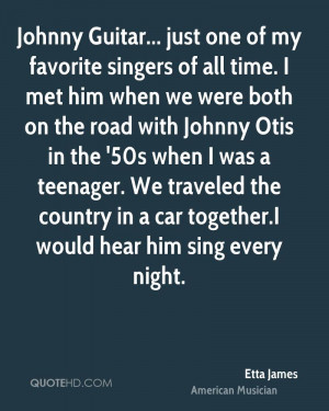 of all time. I met him when we were both on the road with Johnny Otis ...