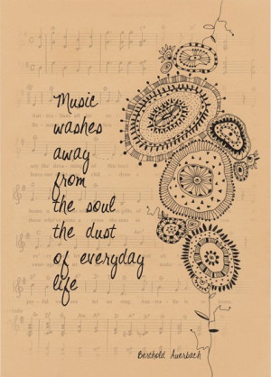 Music washes away from the soul the dust of everyday life
