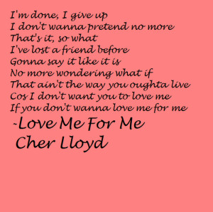 Cher Lloyd Love Me For Me Quotes Cherlloydlovemeforquotes