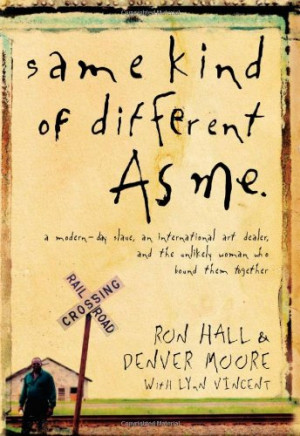 Same Kind of Different As Me by Ron Hall and Denver Moore with Lynn ...