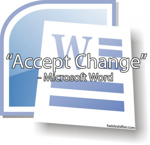 accept-change-microsoft-word-unintentionally-profound-quote.jpg