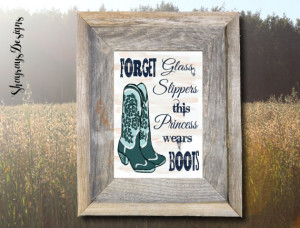 This Princess Wears Boots // Western Decor // Sassy Cowgirl Quote ...
